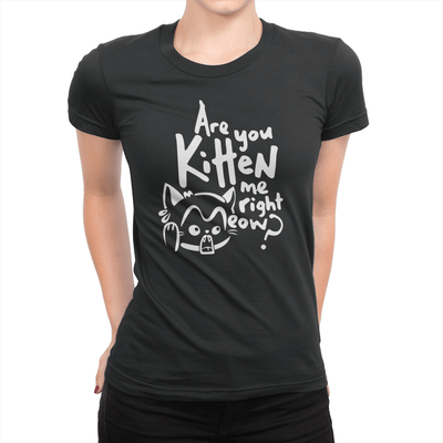Are You Kitten Me - Ladies T-Shirt Black