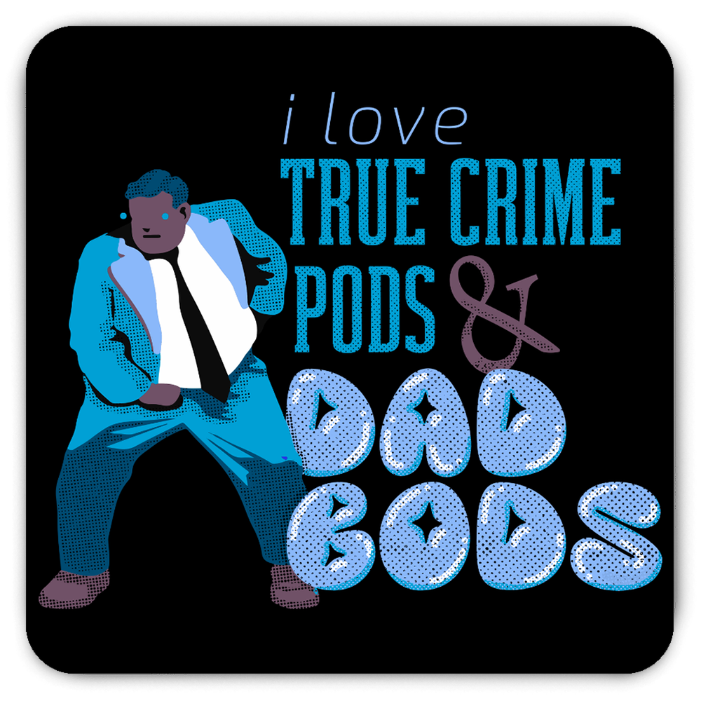 TRUE CRIME PODS & DAD BODS MAGNET