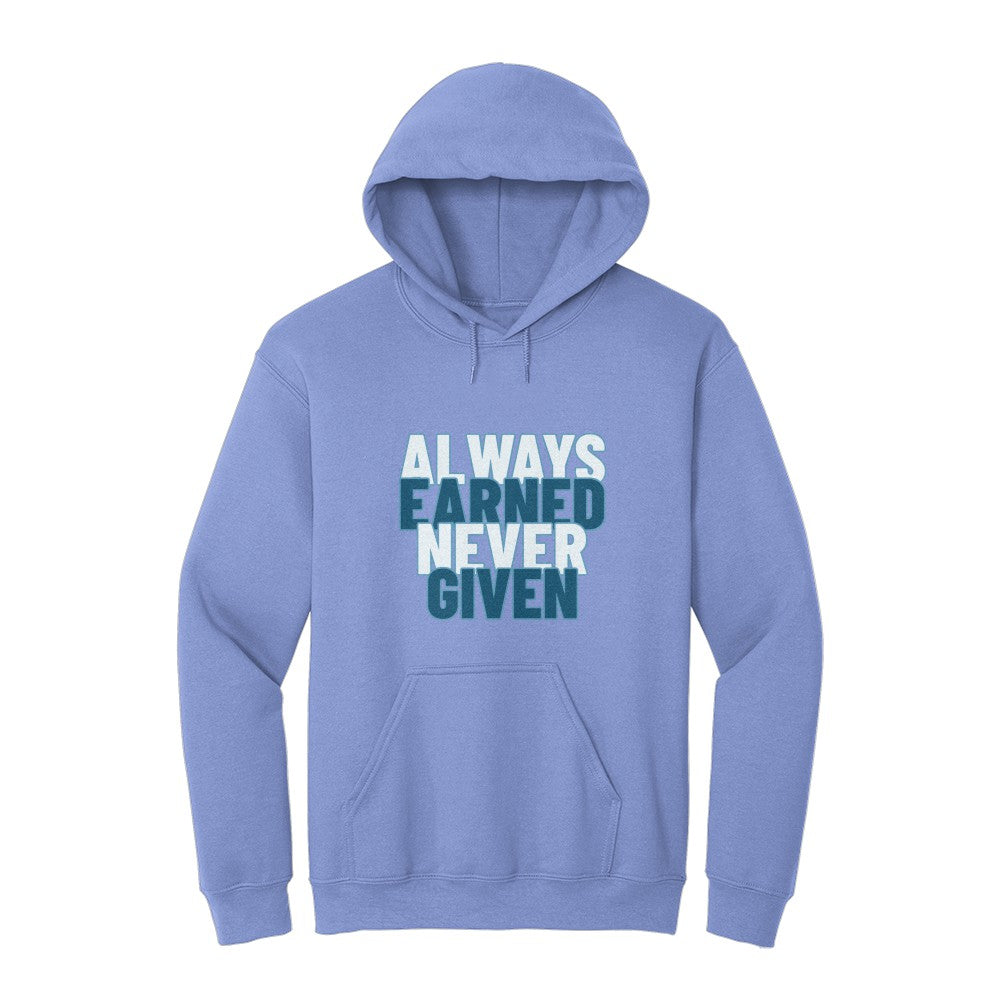 Always Earned Never Given Hoodie