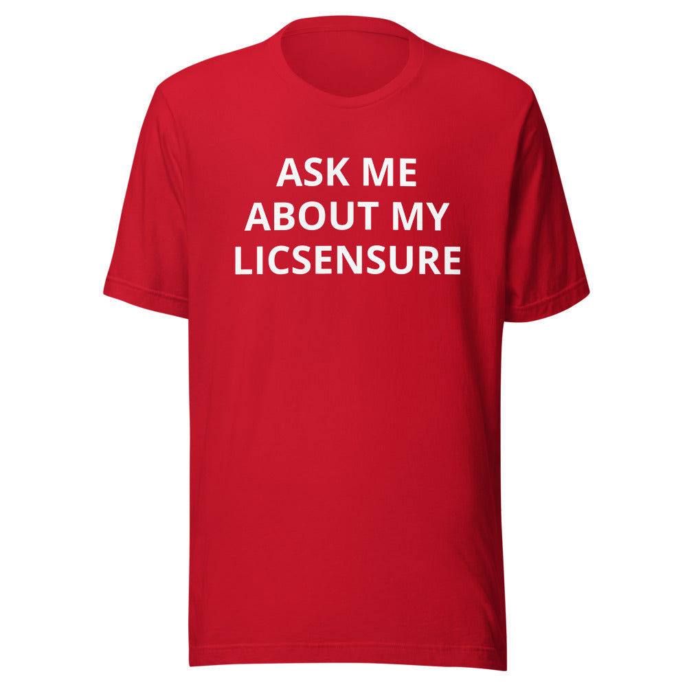 Ask Me About My Licensure T-Shirt