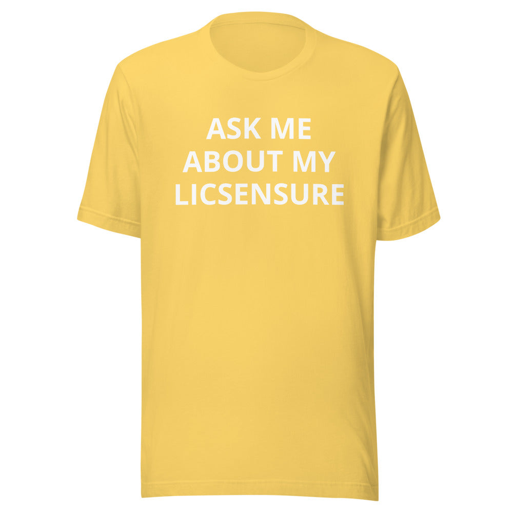 Ask Me About My Licensure T-Shirt
