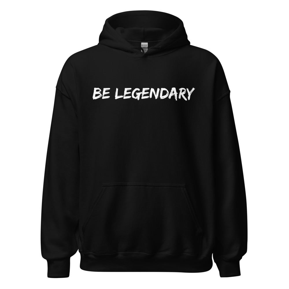 Be Legendary Hoodie