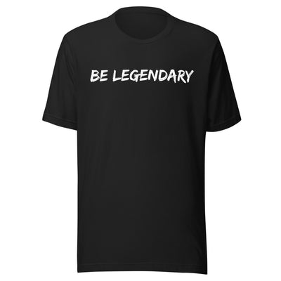Be Legendary Shirt