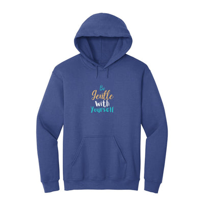 Be gentle with yourself hoodie