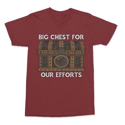 "Big Chest For Our Efforts" T-Shirt