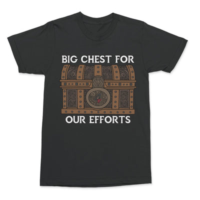 "Big Chest For Our Efforts" T-Shirt
