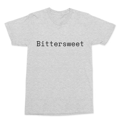 Bittersweet T Shirt