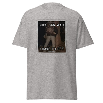 Cops can wait T-shirt