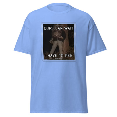 Cops can wait T-shirt