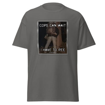 Cops can wait T-shirt