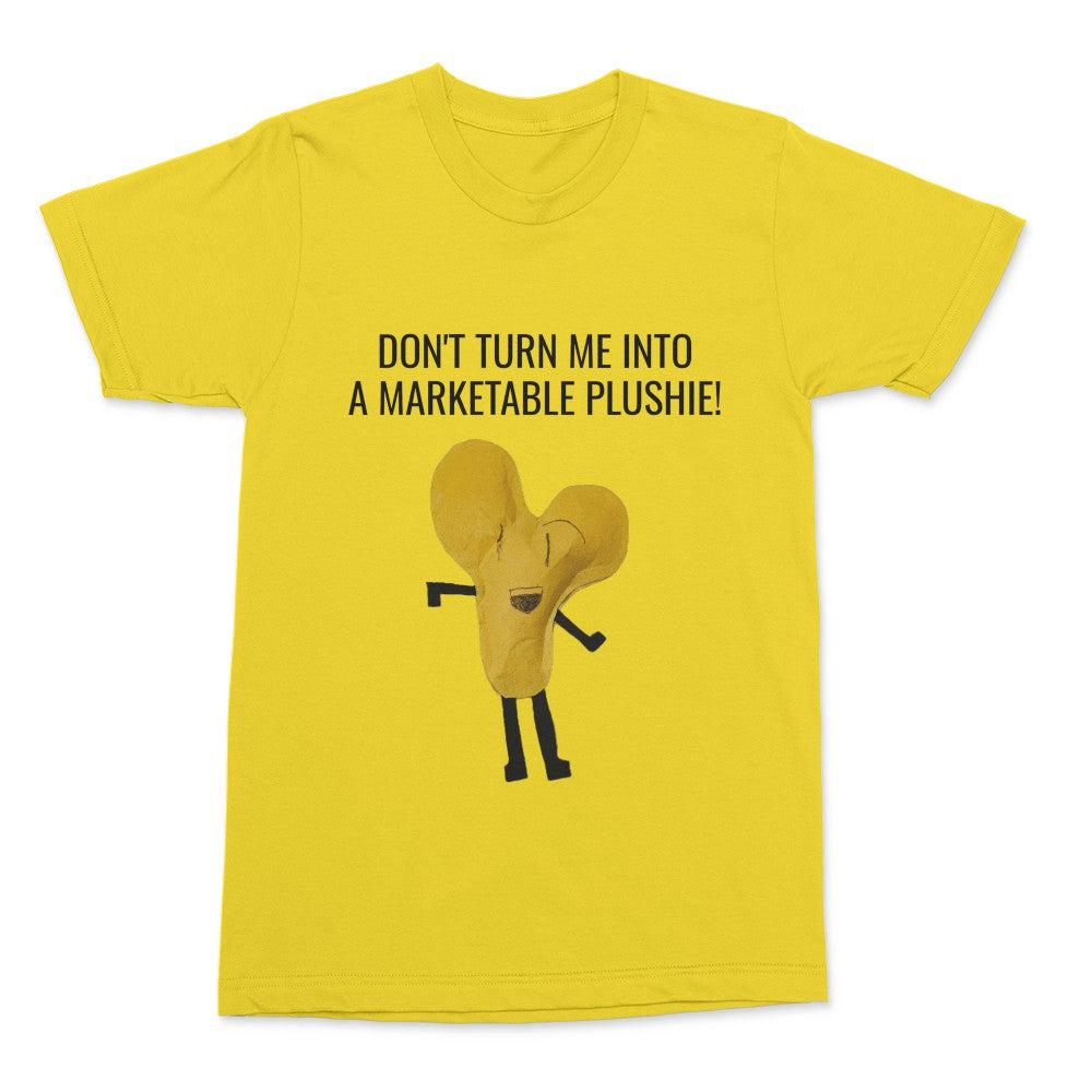 'DON'T TURN ME INTO A MARKETABLE PLUSHIE Y' Unisex T-Shirt