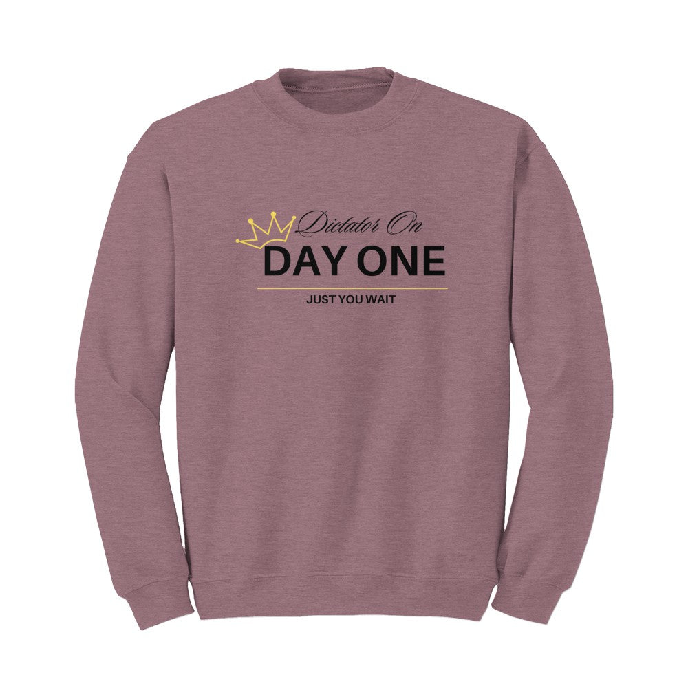 Dictator on Day One Sweatshirt