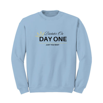 Dictator on Day One Sweatshirt