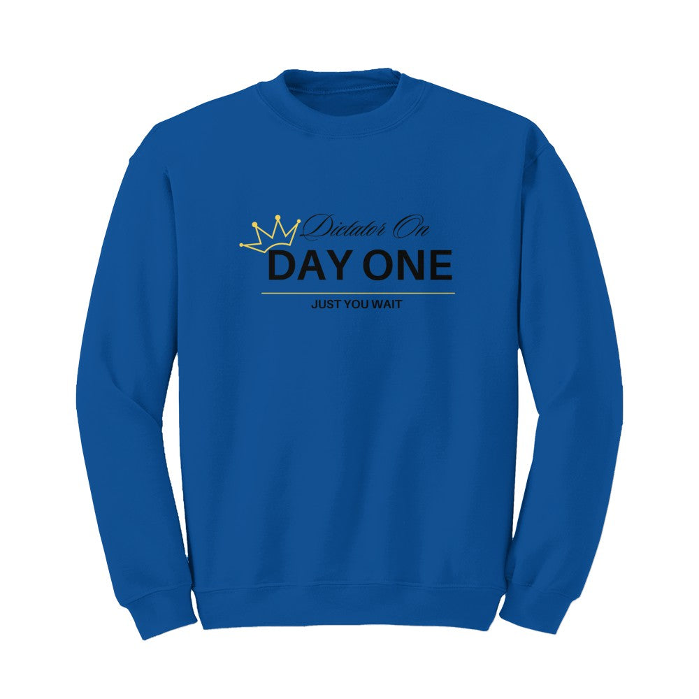 Dictator on Day One Sweatshirt