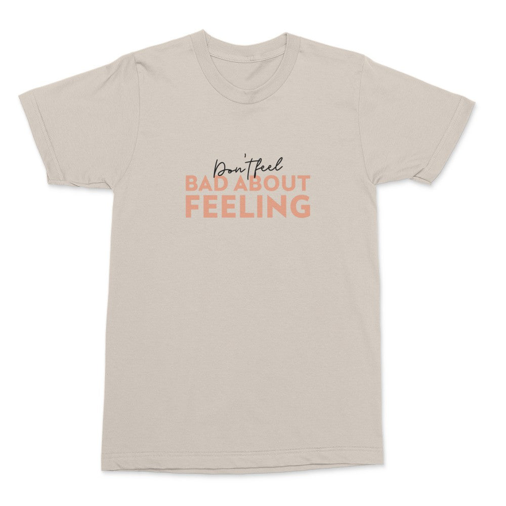 Don't Feel Bad Shirt