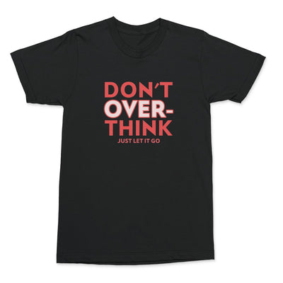 Don't Overthink Shirt