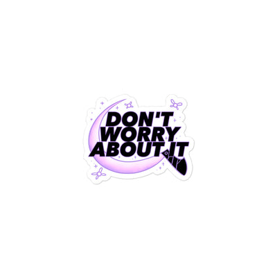 Don't Worry About It Sticker