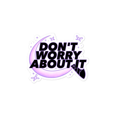 Don't Worry About It Sticker