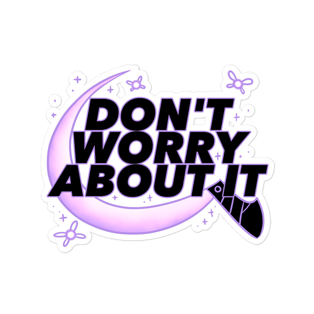 Don't Worry About It Sticker