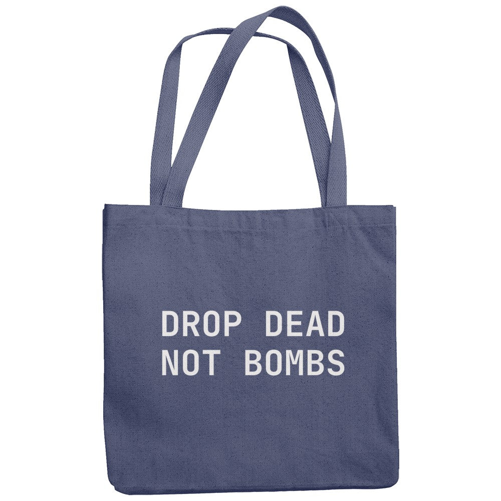 Drop dead, not bombs