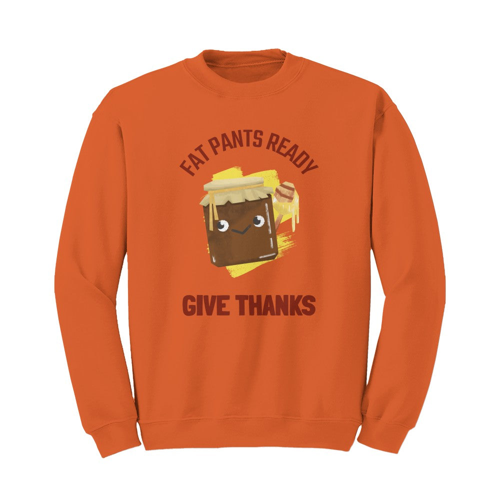 Fat Pants Ready Give Thanks Sweater