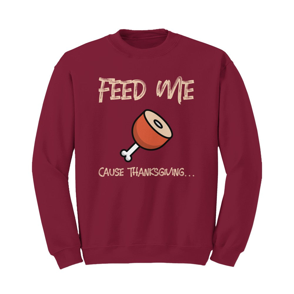 Feed Me Cause Thanksgiving Sweater