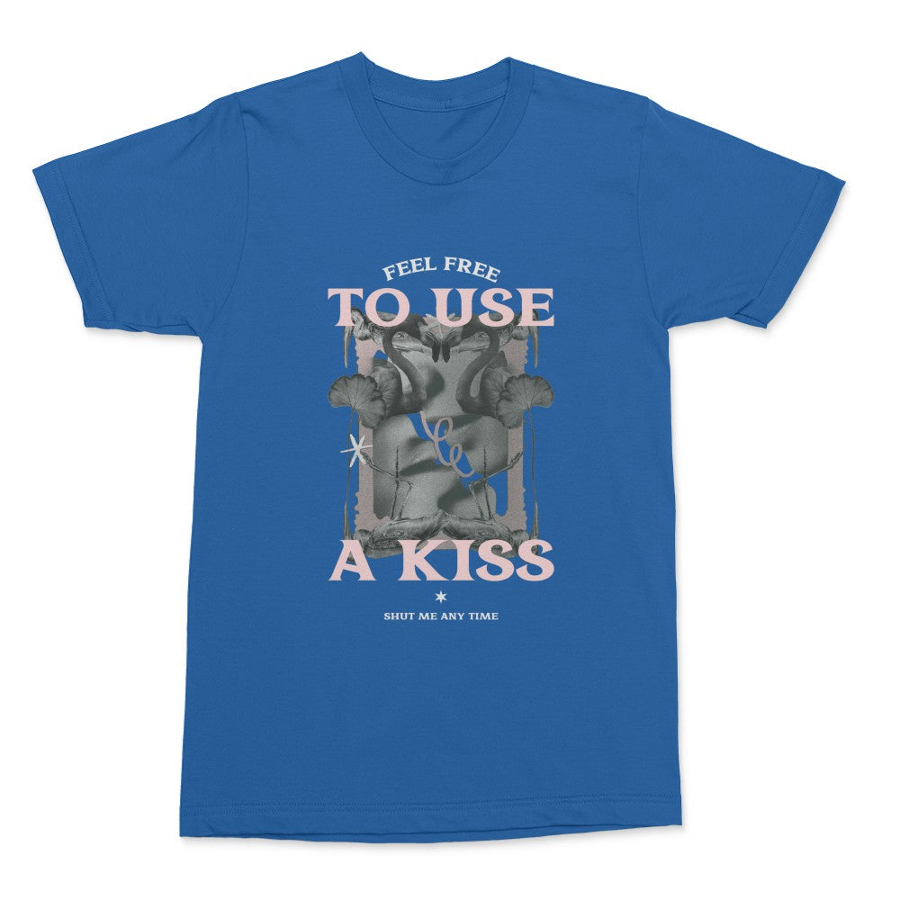 Feel Free To Use A Kiss Shirt