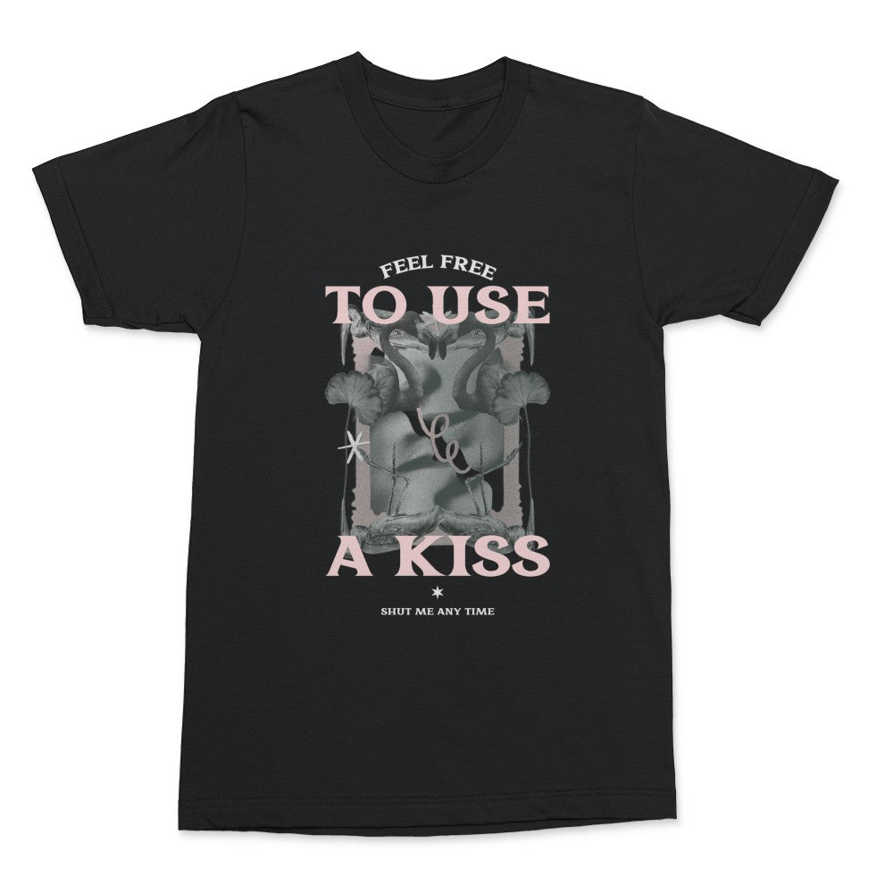 Feel Free To Use A Kiss Shirt