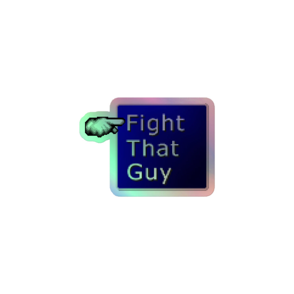 Fight That Guy Holo Sticker