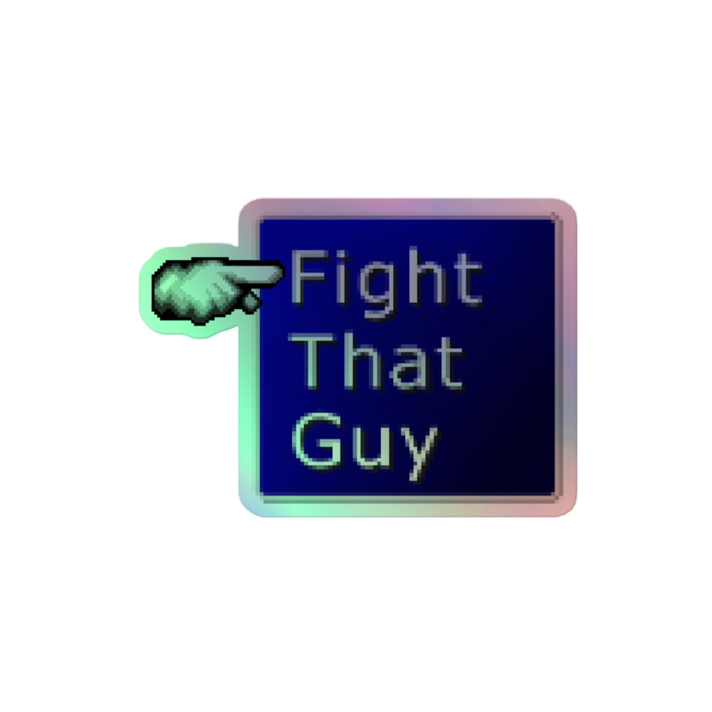 Fight That Guy Holo Sticker