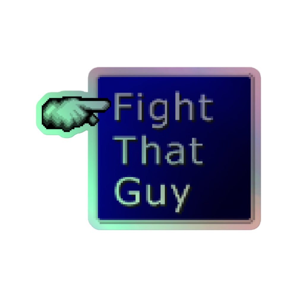 Fight That Guy Holo Sticker