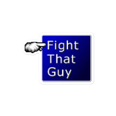 Fight That Guy Sticker