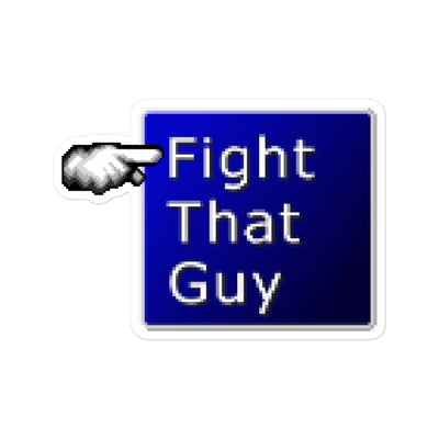 Fight That Guy Sticker