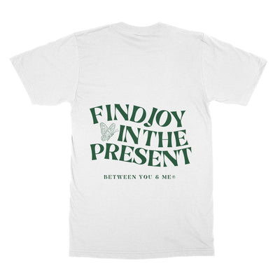 Find Joy in the Present Tee