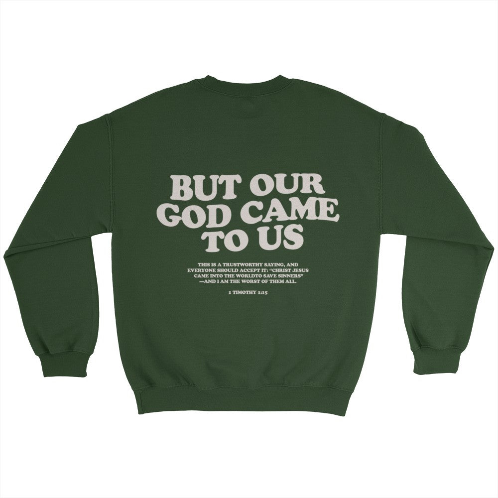 GOD CAME TO US SWEATER