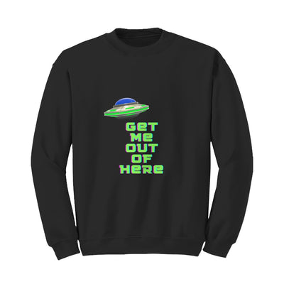 Get Me Out of Here Unisex Sweatshirt