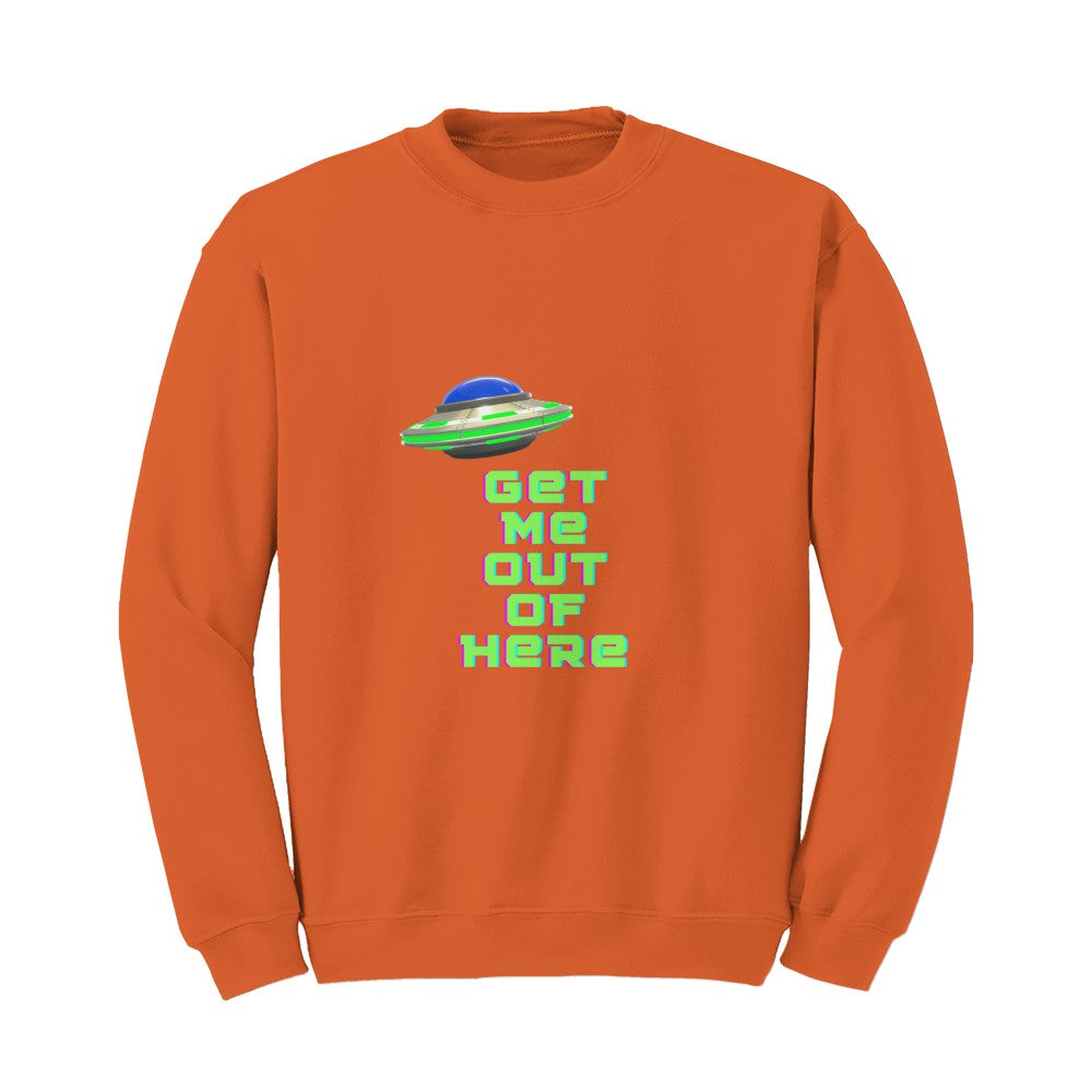 Get Me Out of Here Unisex Sweatshirt