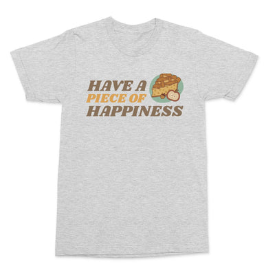 Have A Piece Of Happiness Shirt