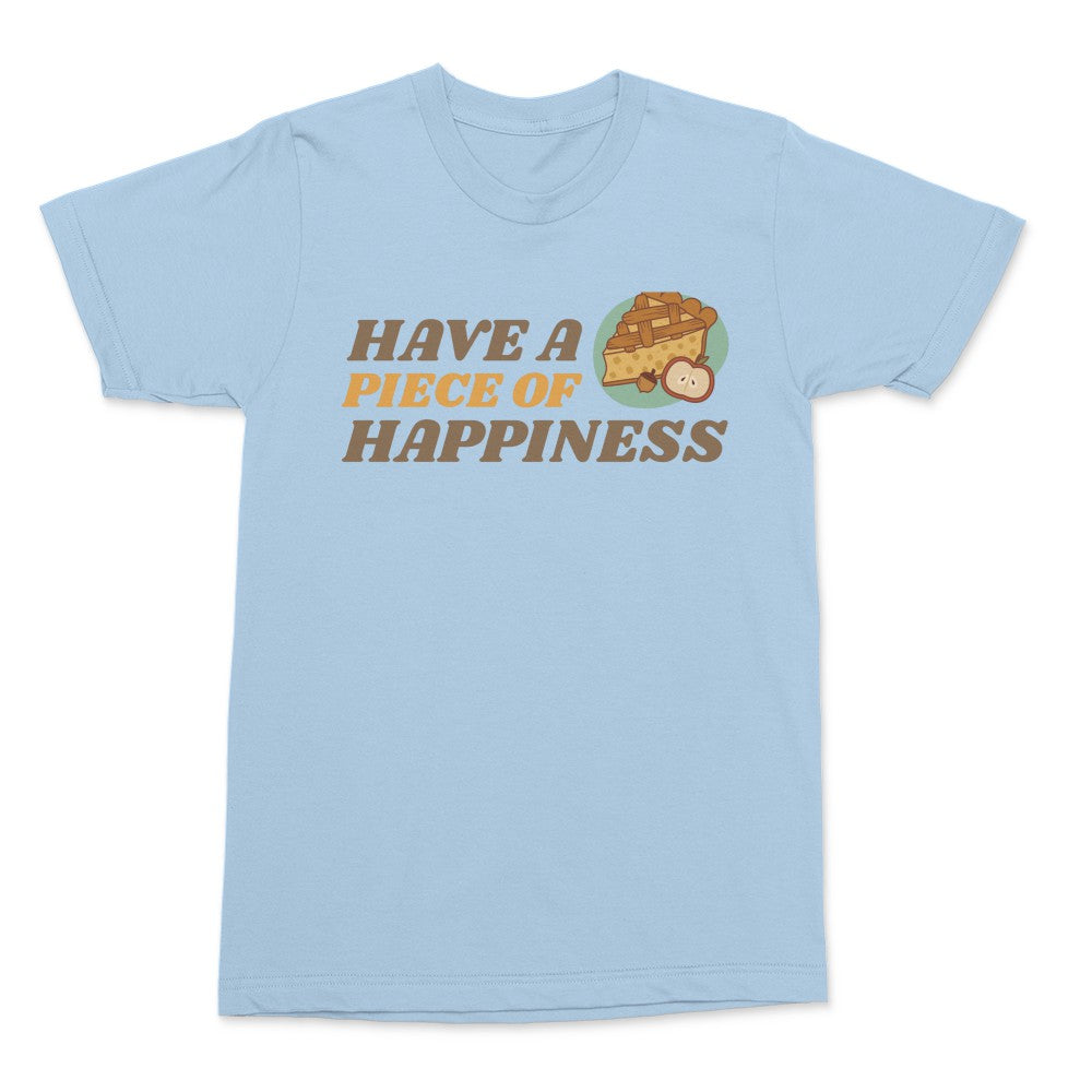 Have A Piece Of Happiness Shirt