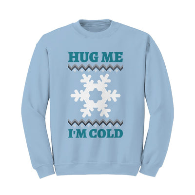 Hug Me Shirt I'm Cold Sweater