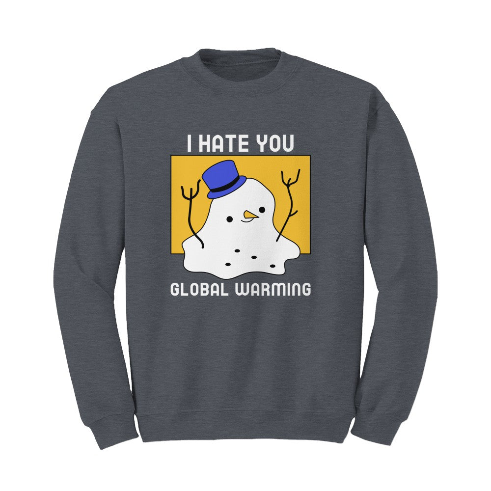 I Hate You Global Warming Sweater
