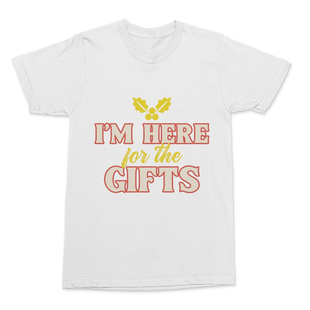 I'm here for the gifts Shirt