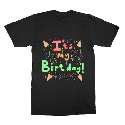 It's My Birthday!!! (All Gender Shirt)