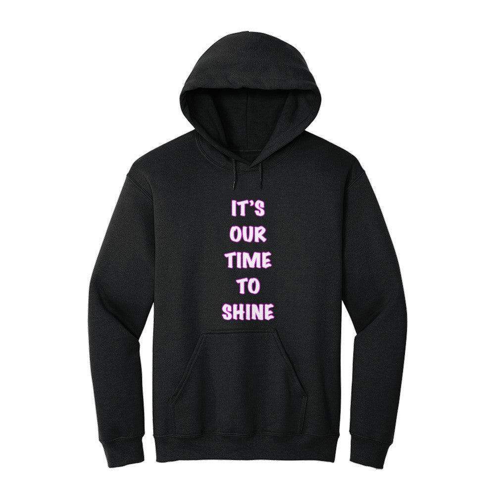 It’s Our Time To Shine Hoodie