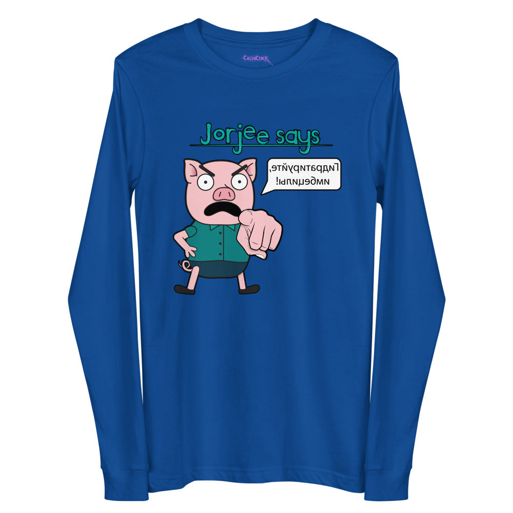 Long Sleeve Shirt - Jorjee Says