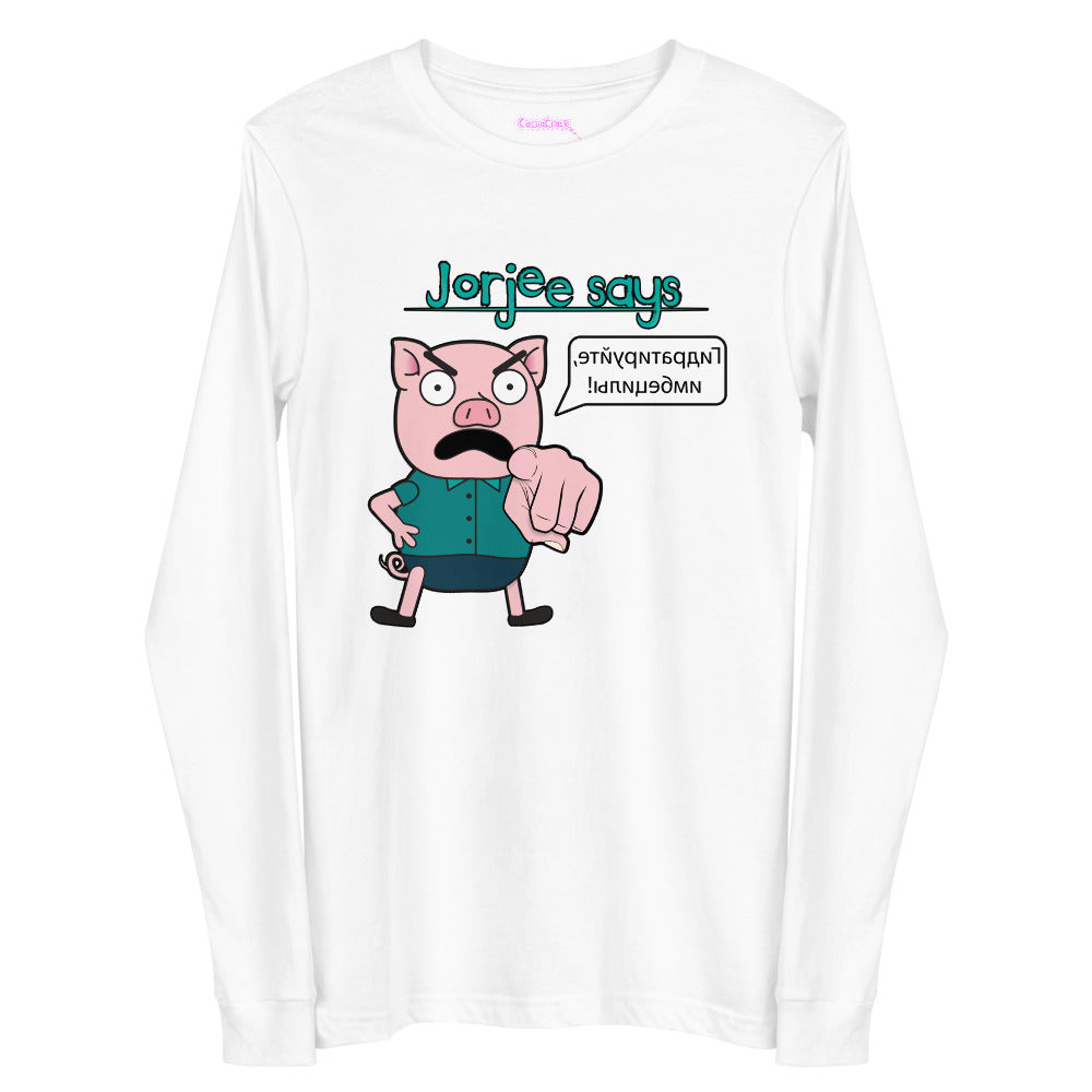 Long Sleeve Shirt - Jorjee Says