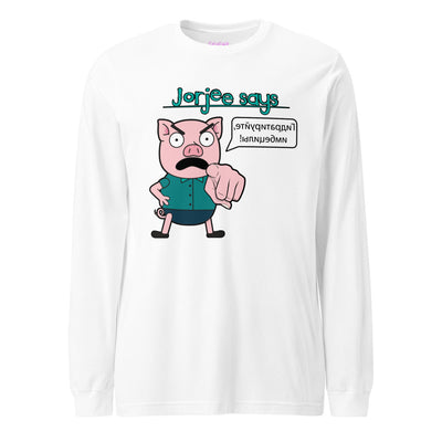 Long Sleeve Shirt - Jorjee Says