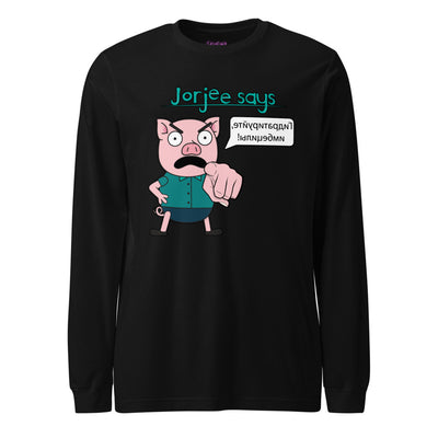 Long Sleeve Shirt - Jorjee Says