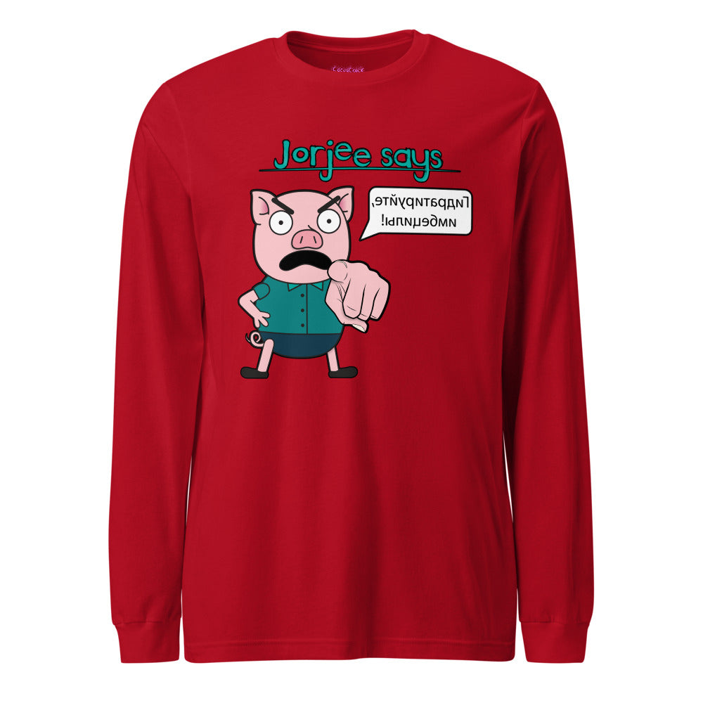 Long Sleeve Shirt - Jorjee Says