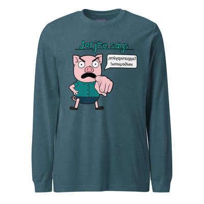 Long Sleeve Shirt - Jorjee Says